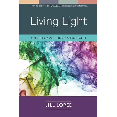 Living Light: On Seeking and Finding True Faith