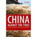China Against the Tides, 3rd Ed.: Restructuring Through Revolution, Radicalism and Reform