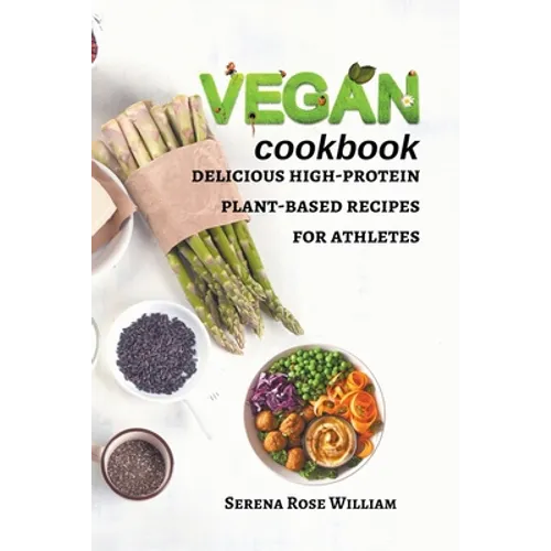 Vegan Cookbook: delicious high-protein plant-based recipes for athletes