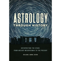Astrology Through History: Interpreting the Stars from Ancient Mesopotamia to the Present