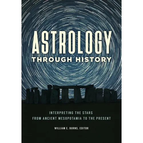 Astrology Through History: Interpreting the Stars from Ancient Mesopotamia to the Present