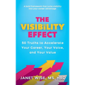 The Visibility Effect: 50 Truths to Accelerate Your Career, Your Voice, and Your Value