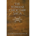 The Yowani Choctaw Saga