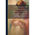 General or Localized Hypotonia of the Muscles in Childhood