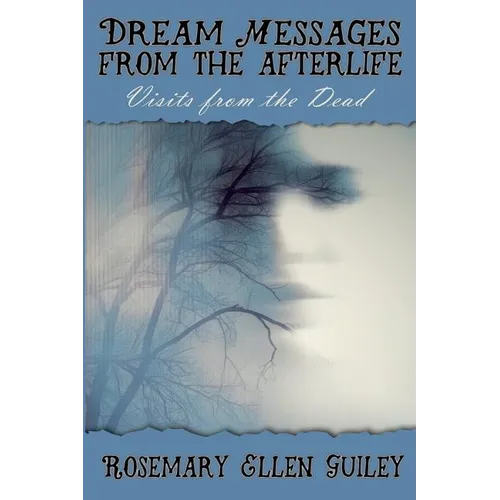 Dream Messages fom the Afterlife: Visits from the Dead