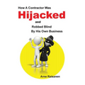Hijacked: How a contractor was hijacked and robbed blind by his own business