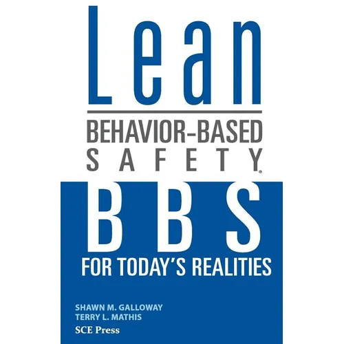 Lean Behavior-Based Safety: BBS for Today's Realities