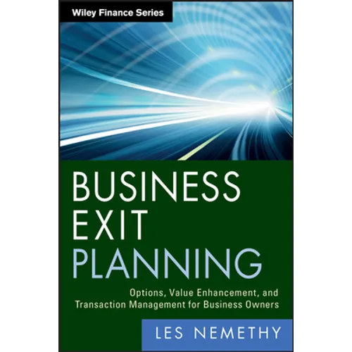 Business Exit Planning: Options, Value Enhancement, and Transaction Management for Business Owners