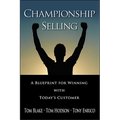 Championship Selling: A Blueprint for Winning with Today's Customer