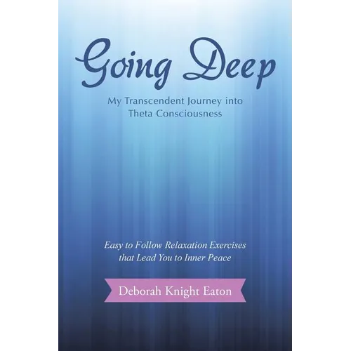 Going Deep: My Transcendent Journey into Theta Consciousness