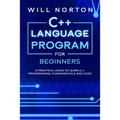 C++ Language Program for Beginners: A practical guide to learn C++ programming, fundamentals and code
