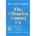 The Miracles Among Us: How God's Grace Plays a Role in Healing