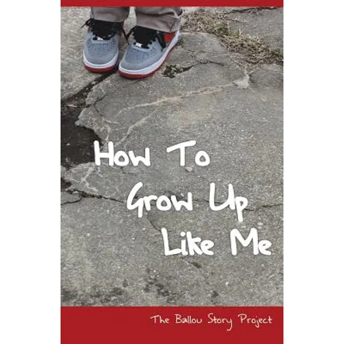 How To Grow Up Like Me: The Ballou Story Project