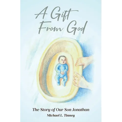 A Gift From God: The Story of Our Son Jonathan