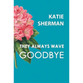 They Always Wave Goodbye