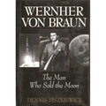 Wernher Von Braun: The Man Who Sold the Moon