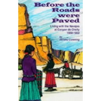 Before the Roads Were Paved: Living with the Navajos at Canyon De Chelly (1950-1952)