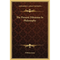 The Present Dilemma In Philosophy