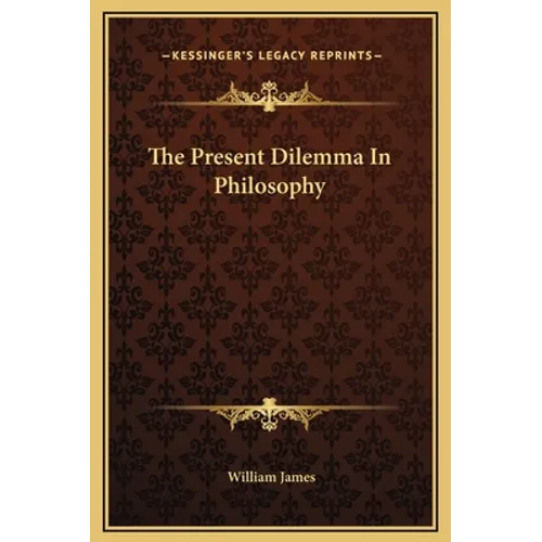 The Present Dilemma In Philosophy