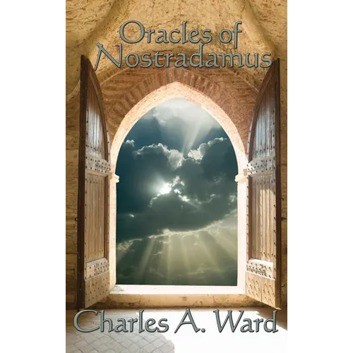 Oracles of Nostradamus: A Classic Study of Prophecy, Astrology, and Occult History