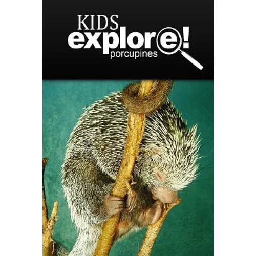 Porcupines - Kids Explore: Animal books nonfiction - books ages 5-6