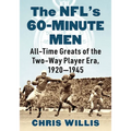 The NFL's 60-Minute Men: All-Time Greats of the Two-Way Player Era, 1920-1945