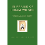 In Praise of Hiram Wilson: The Story of a 19th Century Guadalupe County Potter