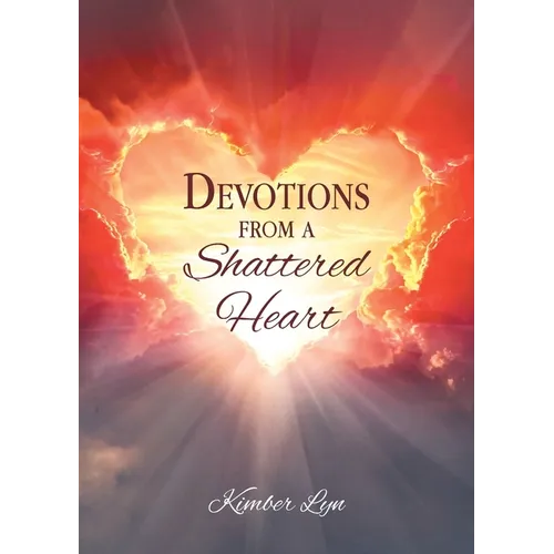 Devotions From A Shattered Heart