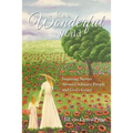 It's a Wonderful World: Inspiring Stories about Ordinary People and God's Grace