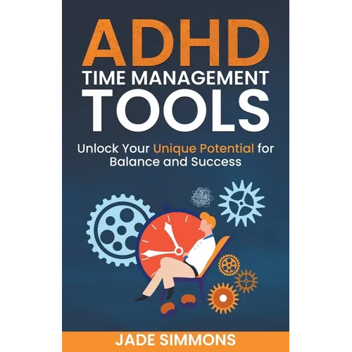 ADHD Time Management Tools: Unlock Your Unique Potential for Balance and Success