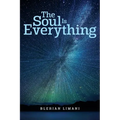 The Soul Is Everything