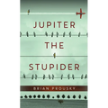 Jupiter the Stupider