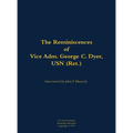The Reminiscences of Vice Adm. George C. Dyer, USN (Ret.): 1898-1987