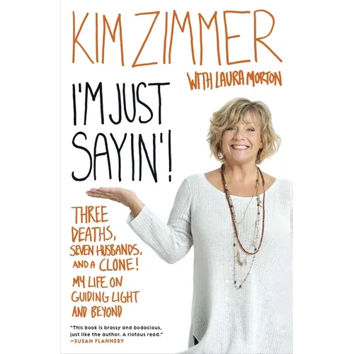 I'm Just Sayin'!: Three Deaths, Seven Husbands, and a Clone! My Life on Guiding Light and Beyond