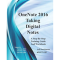 OneNote 2016 - Taking Digital Notes: Supports OneNote 2010, 2013, and 2016