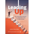 Leading Up: Transformational Leadership for Fundraisers