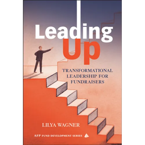 Leading Up: Transformational Leadership for Fundraisers
