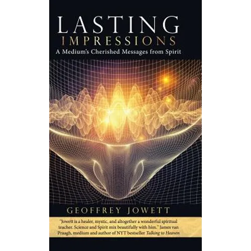 Lasting Impressions: A Medium's Cherished Messages from Spirit