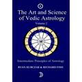The Art and Science of Vedic Astrology Volume 2: Intermediate Principles of Astrology