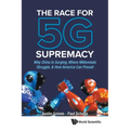 The Race for 5g Supremacy: The: Why China Is Surging