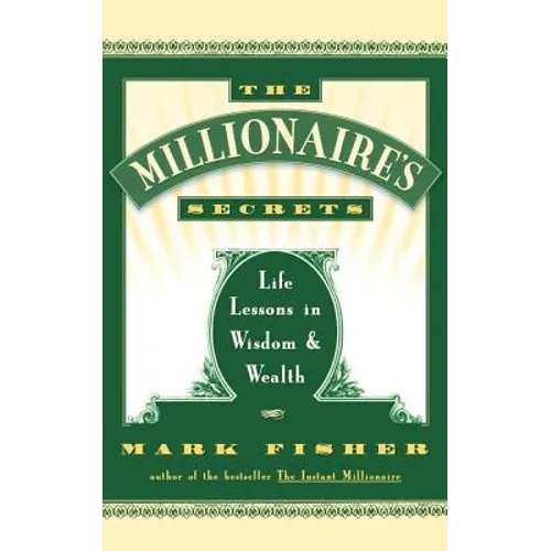 The Millionaire's Secrets: Life Lessons in Wisdom and Wealth