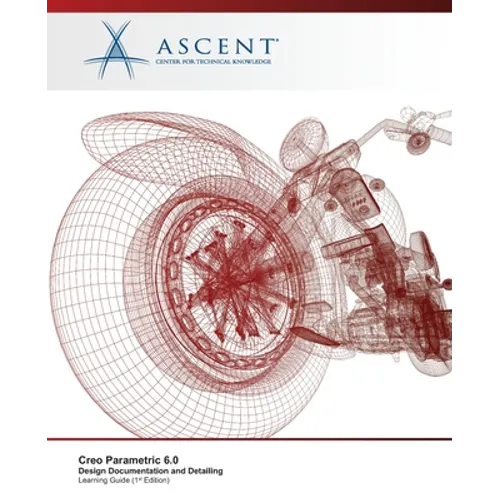 Creo Parametric 6.0: Design Documentation and Detailing