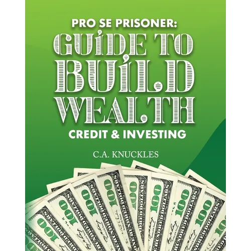 Pro Se Prisoner Guide to Build Wealth Credit & Investing