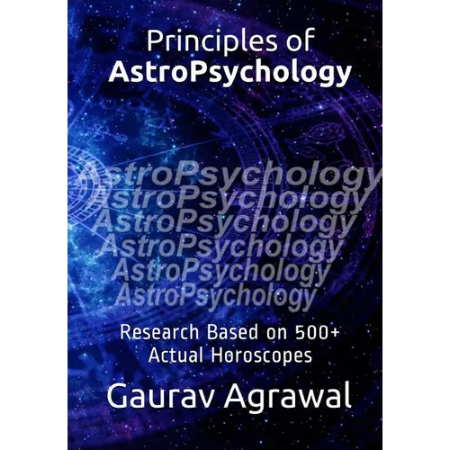Principles of AstroPsychology: Research Based on 500] Actual Horoscopes