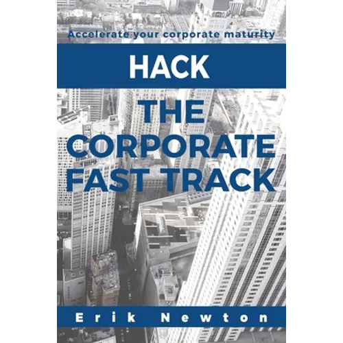 Hack the Corporate Fast Track: Accelerate your corporate maturity