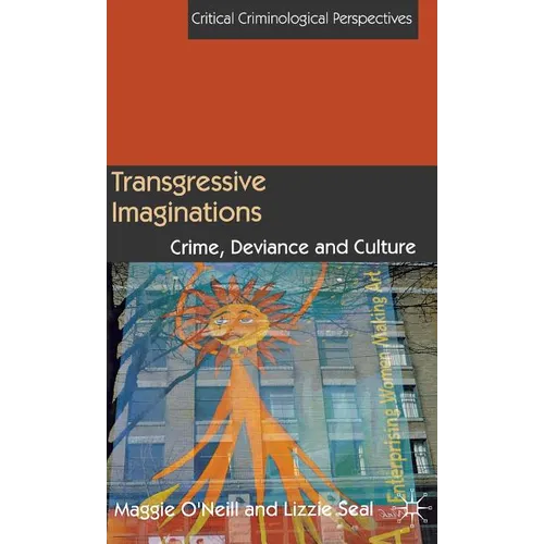 Transgressive Imaginations: Crime, Deviance and Culture