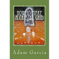 How to Make a Crystal Grid: Step by Step Instruction for 11 Grids by Adam, The Crystal Gridmaker