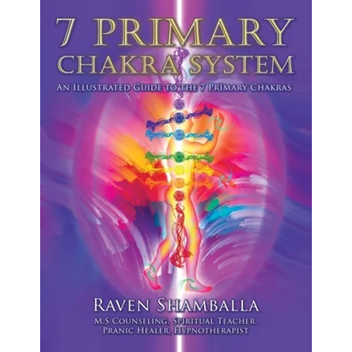 7 Primary Chakra System: An Illustrated Guide to the 7 Primary Chakras