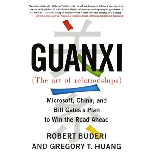 Guanxi (the Art of Relationships): Microsoft, China, and Bill Gates's Plan to Win the Road Ahead