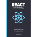 React in a Nutshell: A Practical Guide to Master React